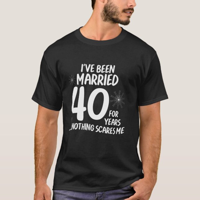 Couples Married 40 Years Funny 40th Wedding Annive T-Shirt (Front)