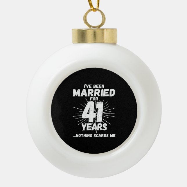 Couples Married 41 Years Funny 41st Anniversary Ceramic Ball Christmas Ornament (Front)