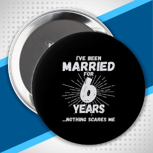 Couples Married 6 Years Funny 6th Anniversary Button