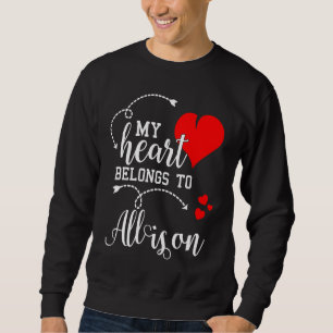 Couples Matching  My Heart Belong to Allison  My L Sweatshirt