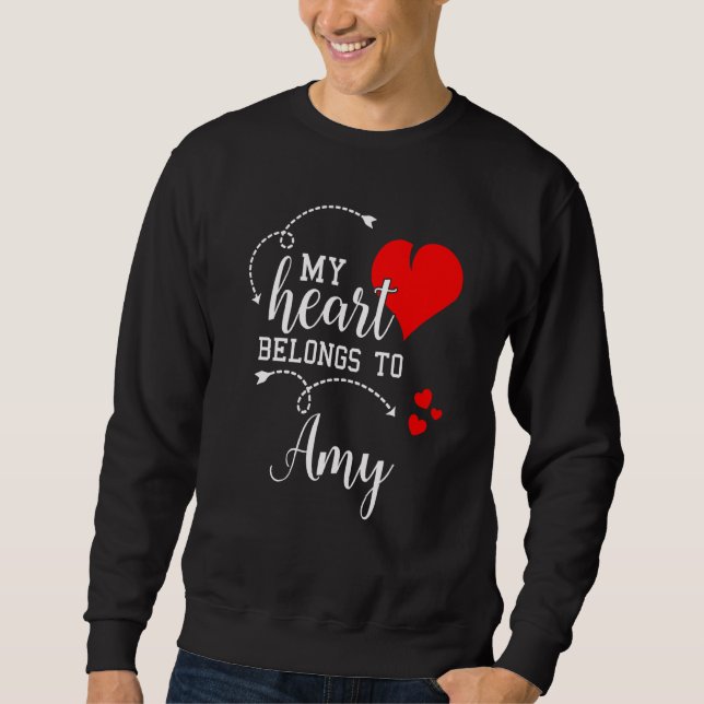 Couples Matching My Heart Belong to Amy My Love Sweatshirt (Front)