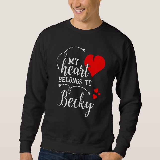 Couples Matching My Heart Belong to Becky My Love Sweatshirt (Front)