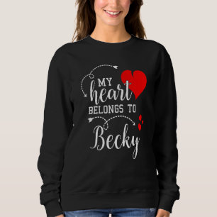 Couples Matching My Heart Belong to Becky My Love Sweatshirt