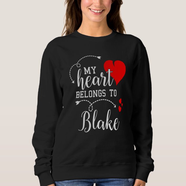 Couples Matching My Heart Belong to Blake My Love Sweatshirt (Front)