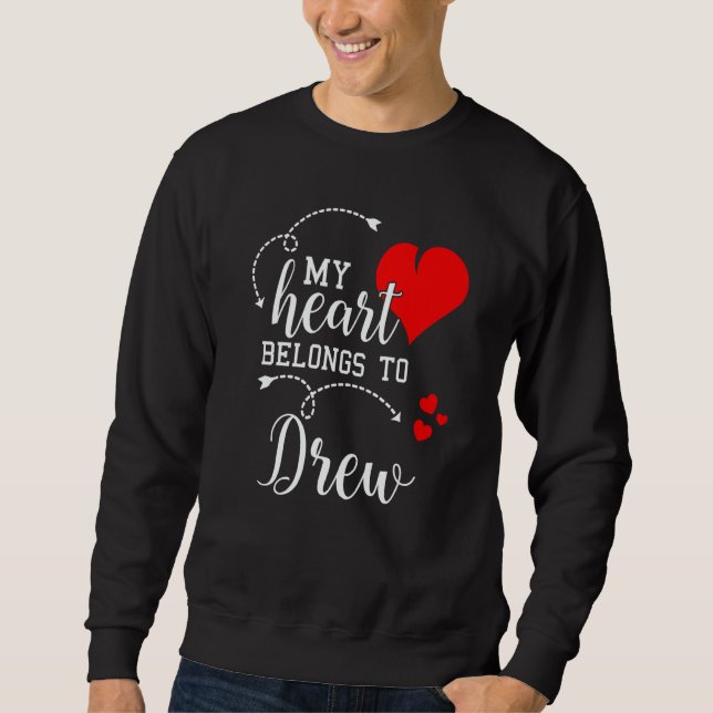Couples Matching My Heart Belong to Drew My Love Sweatshirt (Front)