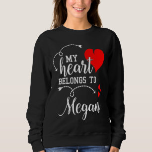 Couples Matching  My Heart Belong to Megan  My Lov Sweatshirt
