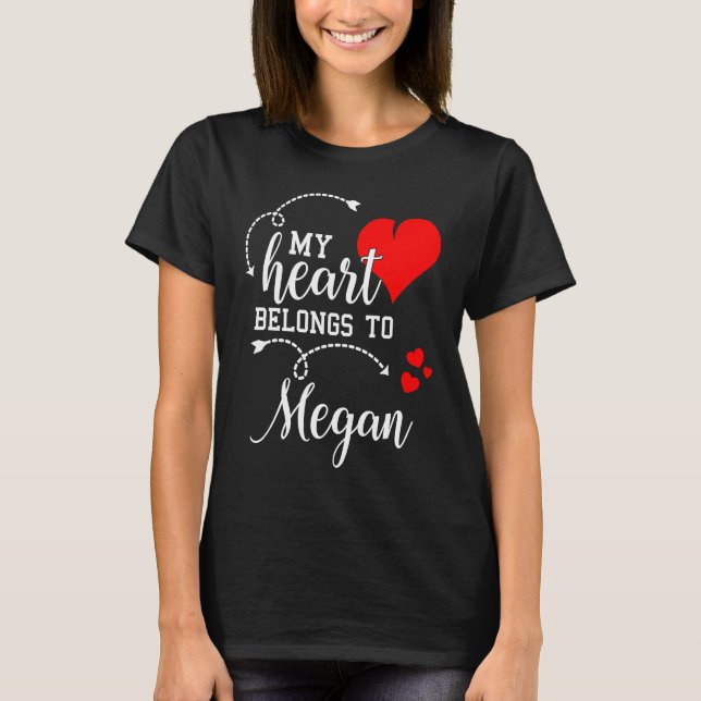 Couples Matching  My Heart Belong to Megan  My Lov T-Shirt (Front)