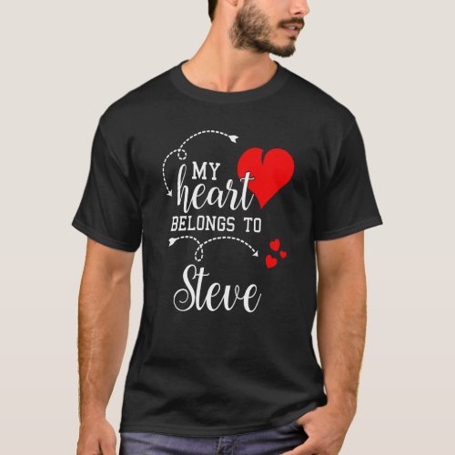 Couples Matching My Heart Belong to Steve My Love T_Shirt