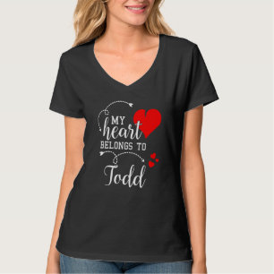 Couples Matching My Heart Belong to Todd My Love T-Shirt