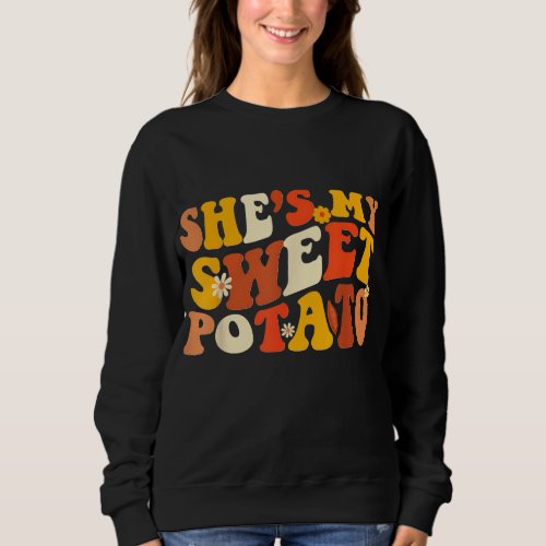 Couples Thanksgiving Shes My Sweet Potato I Yam G Sweatshirt