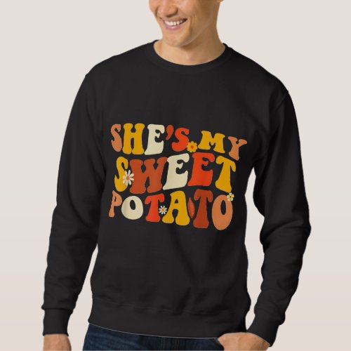 Couples Thanksgiving Shes My Sweet Potato I Yam G Sweatshirt