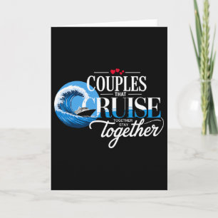 Couples That Cruise Together Stay Together Cruise  Card