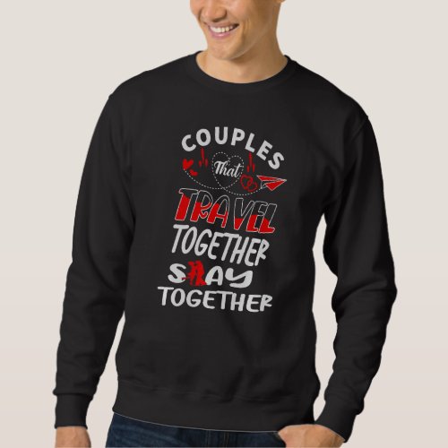 Couples That Cruise Together Stay Together Cruisin Sweatshirt