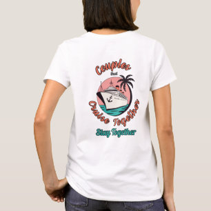 Couples That Cruise Together Stay Together Shirt