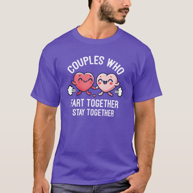 Couples That Fart Together Stay Together - Funny T-Shirt (Front)