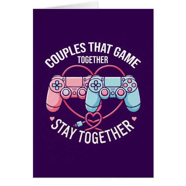 Couples That Game Together - Gaming Coupe Lovers Cards (Front)