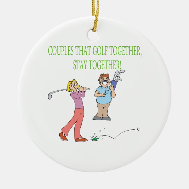 Couples That Golf Together Stay Together Ceramic Ornament (Front)