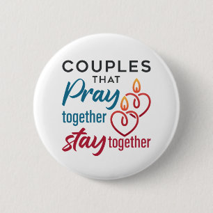 Couples that Pray Together Stay Together Button
