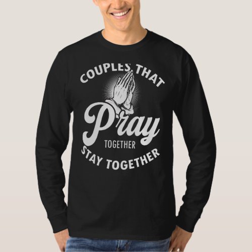 Couples That Pray Together Stay Together Camp Outd T_Shirt