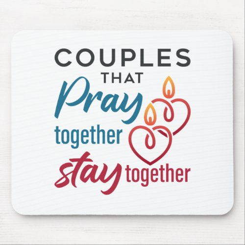 Couples that Pray Together Stay Together Mouse Pad