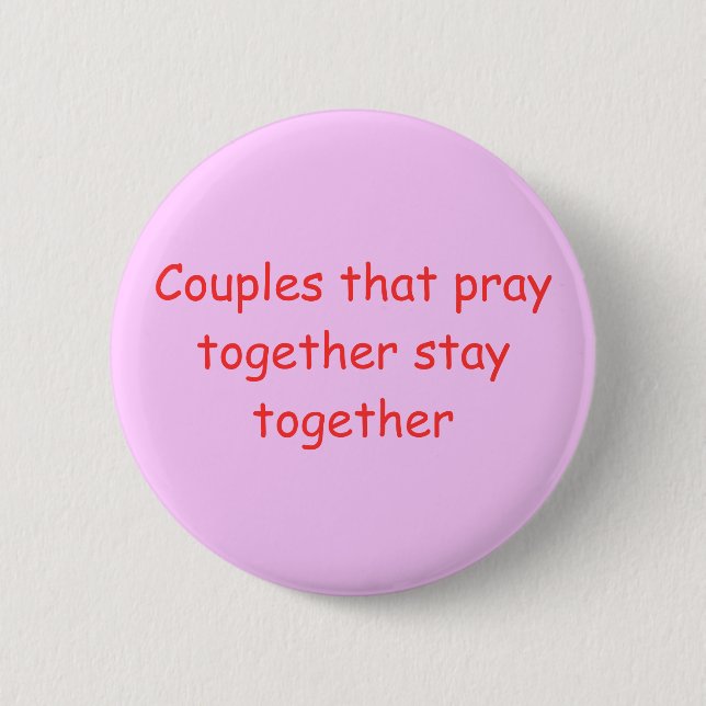 Couples that pray together stay together pinback button (Front)
