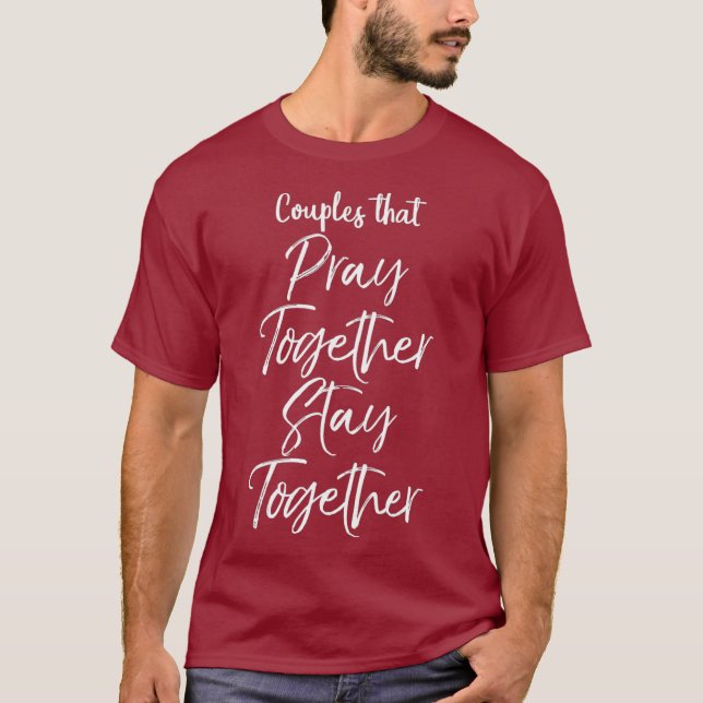 Couples That Pray Together Stay Together T-Shirt (Front)