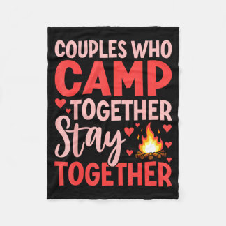 Couples Who Camp Together Stay Together Quote  Fleece Blanket