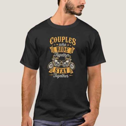 Couples Who Ride Together Stay Together Matching M T_Shirt
