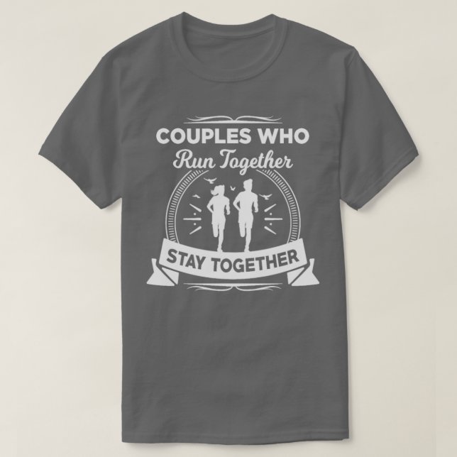 Couples who run together stay together  T-Shirt (Design Front)