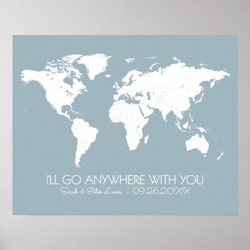 Couples World Map Dusty Blue_ Ill Go Anywhere You Poster