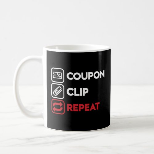 Coupon Clip Repeat  Humorous Couponing  Coffee Mug