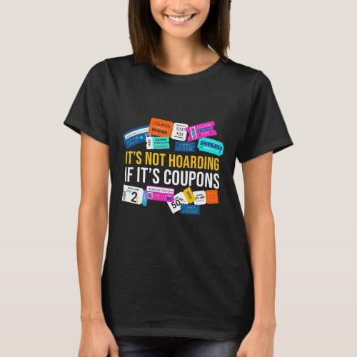 Couponer Couponing ItS Not Hoarding If ItS Coupons T_Shirt