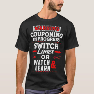Couponing In Progress Coupon Shopping Lover Gift T-Shirt