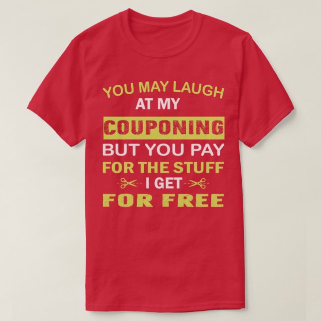 Couponing Its Not A Hobby Its An Addiction T-Shirt (Design Front)