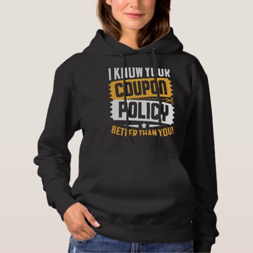 Couponing Save  I know You Coupon Policy Better th Hoodie