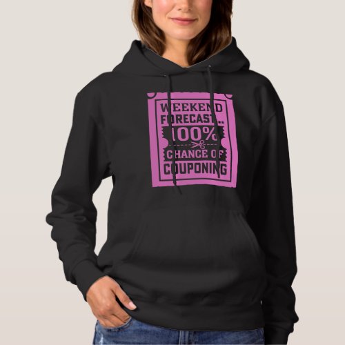 Couponing Save  Weekend Forecast 100 Chance of Cou Hoodie