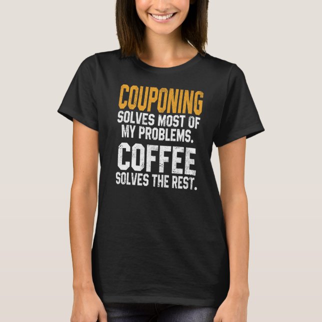 Couponing Solves My Problems Coffee  Couponer Wome T-Shirt (Front)