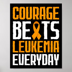 Courage Beats Leukemia Everyday Blood Cancer Aware Poster