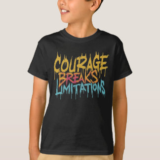 Courage Breaks Limitations. T-Shirt