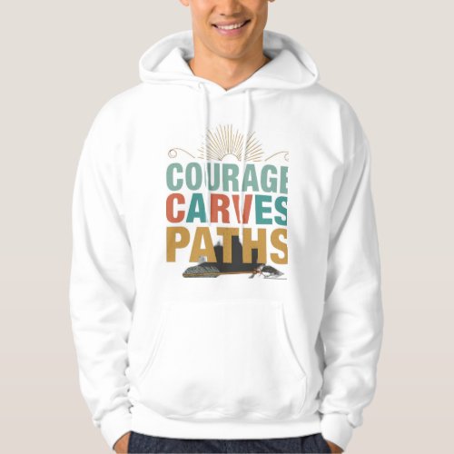Courage Carves Paths Hoodie