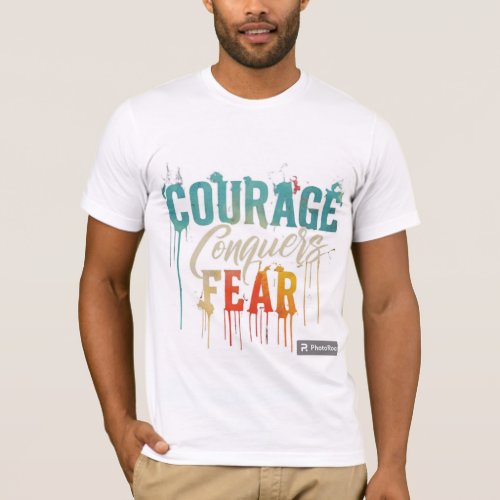 Courage Conquers Fear T_Shirt