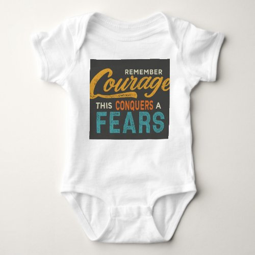 Courage Conquers Fears Baby Bodysuit