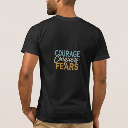 Courage Conquers Fears Scales and Flames Design T_Shirt