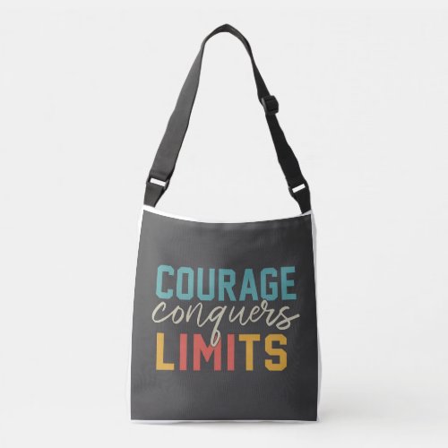 Courage conquers Limits  Crossbody Bag