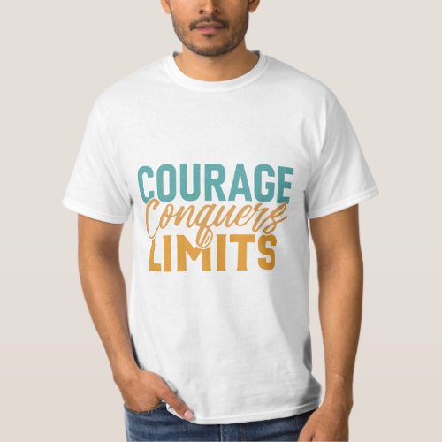 Courage Conquers Limits T_Shirt