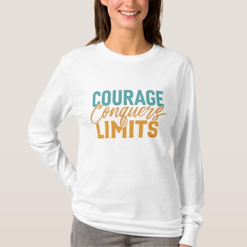 Courage Conquers Limits T_Shirt