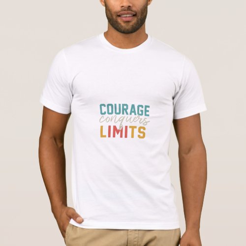 Courage conquers limits t_shirts