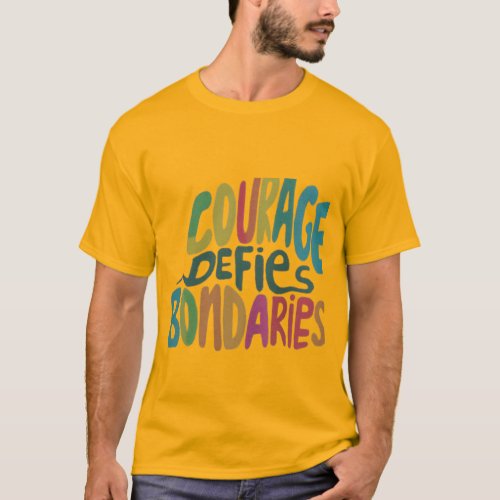 Courage Defies Boundaries T_Shirt
