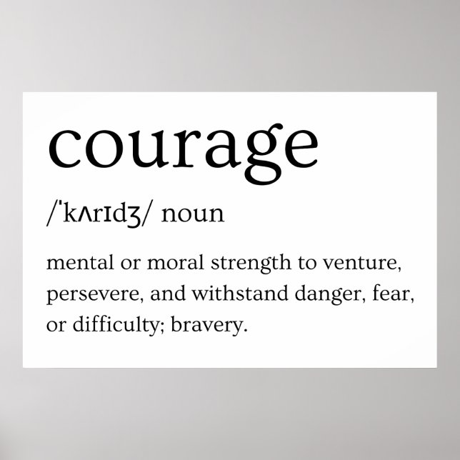 Courage Definition - Strength to Withstand Danger Poster (Front)