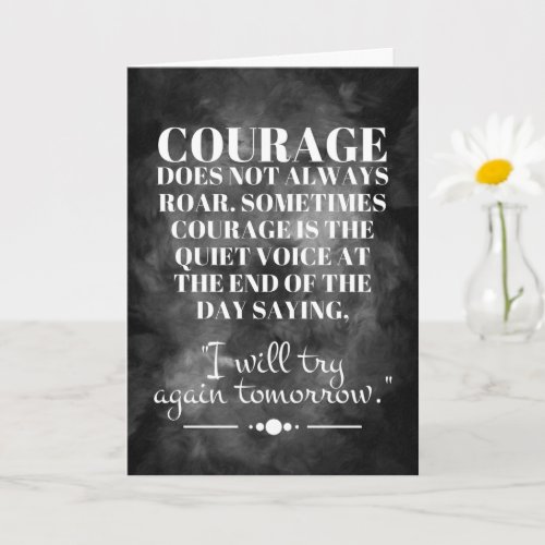 Courage Does Not Always Roar Card